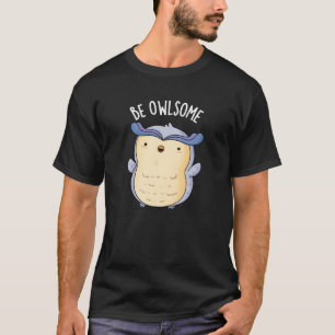 Camiseta Seja Owlsome Funny Owl Pun Dark BG