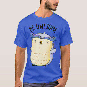 Camiseta Seja Owlsome Funny Owl Puns 1