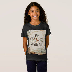 Camiseta Seja Paciente Comigo