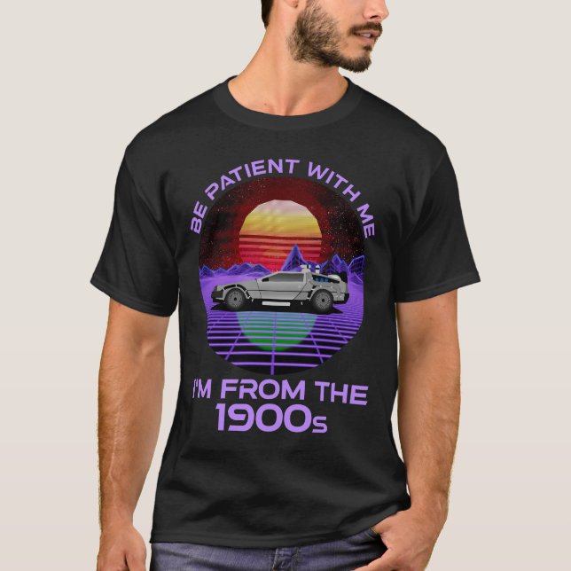Camiseta Seja paciente comigo, sou dos anos 1900 (Frente)