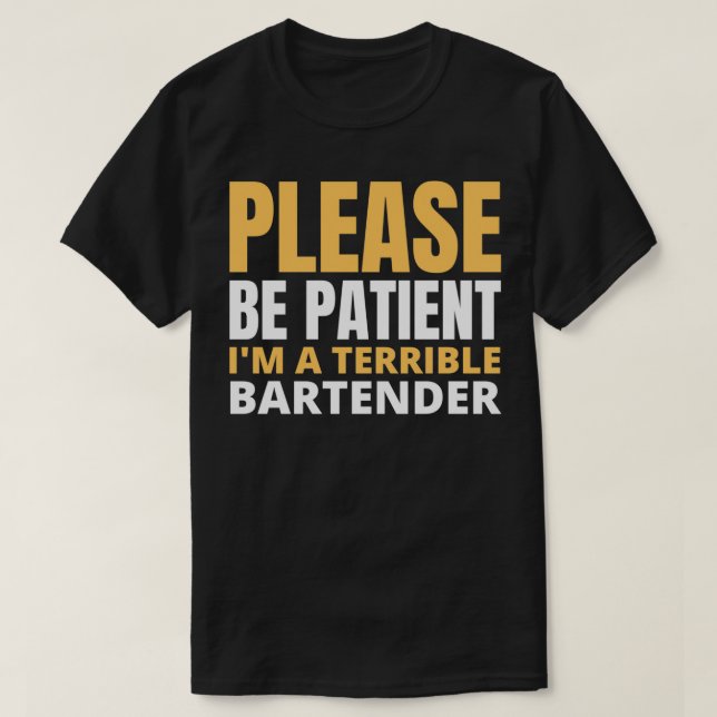 Camiseta seja paciente ix27m um barman terrível 2 (Frente do Design)
