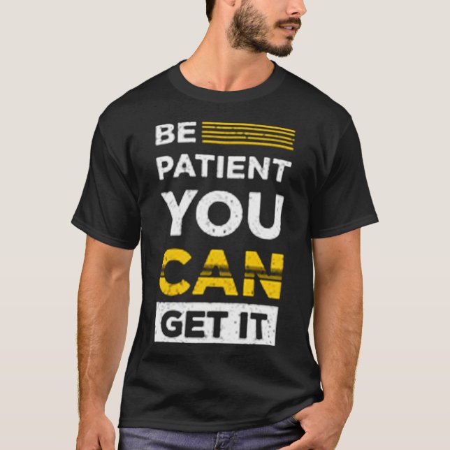 Camiseta Seja paciente você pode conseguir (Frente)