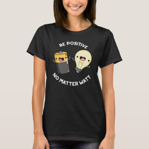 Camiseta Seja Positivo Não Importa A Ciência Seja Escuro BG