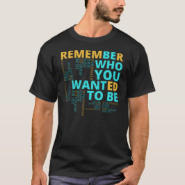 Camiseta Seja quem você quiser ser uma citação motivacional