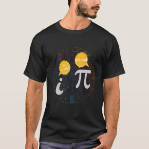 Camiseta Seja Racional Humor Matemático Pi e eu falando