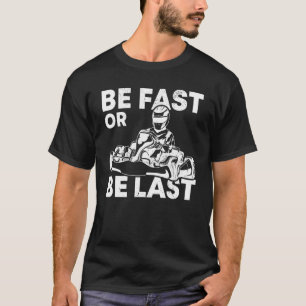 Camiseta Seja Rápido Ou Seja O Último Kart Racing Karting G