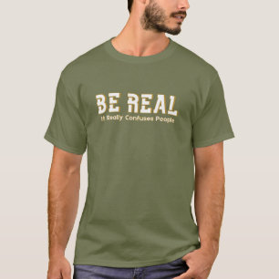 Camiseta Seja Real, Isso Realmente Confunde as Pessoas, Mot