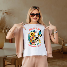 Camiseta Seja real, não perfeito
