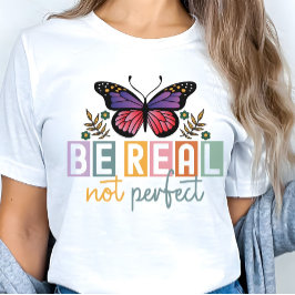 Camiseta “Seja Real Não Perfeito” Borboleta Inspiradora