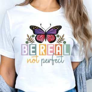 Camiseta “Seja Real Não Perfeito” Borboleta Inspiradora