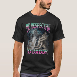 Camiseta Seja Respeitoso Com O Papai Funny Cringe Lobisomem