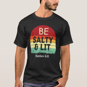 Camiseta Seja Salty Lit Matthew 5 13 Salt Light Jesus Verse