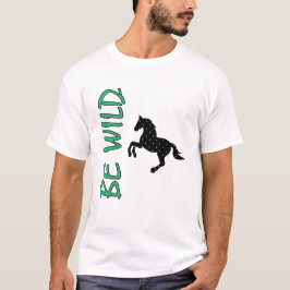 Camiseta Seja Selvagem – Forte Design de Cavalo Decorativo