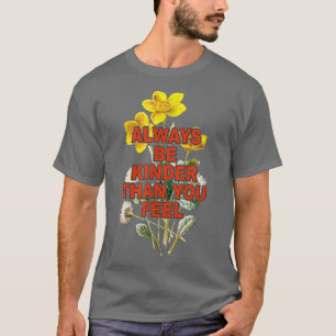 Camiseta Seja Sempre Mais Bonita Do Que Sente Que A Flor Se