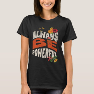 Camiseta Seja Sempre Poderoso, Frio-Floral, Engraçado.