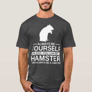 Camiseta Seja Sempre Seu Presente De Hamster Para Homens Mu
