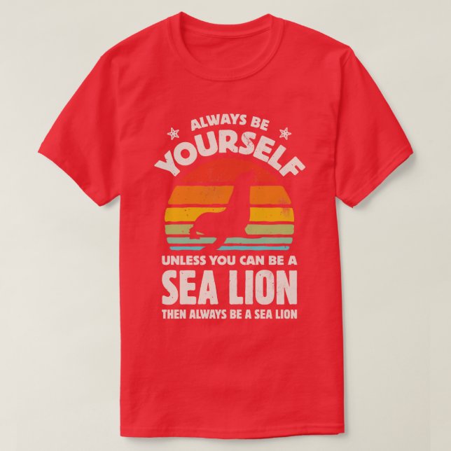 Camiseta Seja sempre seu próprio Leão do Mar Leão Sunset Re (Frente do Design)