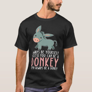 Camiseta Seja Sempre Você E Seja Um Burro