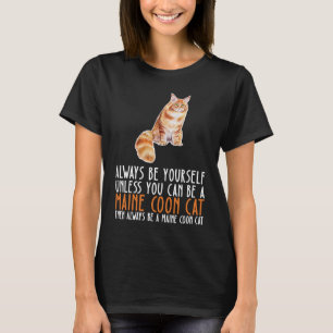 Camiseta Seja Sempre Você E Seja Um Gato De Maine Coon