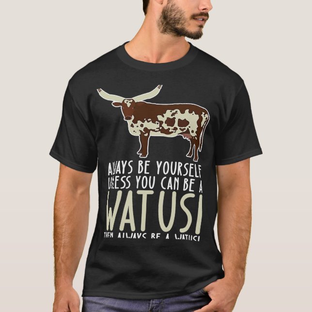 Camiseta Seja Sempre Você E Seja Um Watusi (Frente)