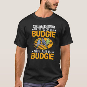 Camiseta Seja Sempre Você Mesmo A Menos Que Possa Ser Um Or