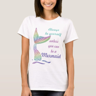 Camiseta Seja sempre você mesmo a menos que você puder ser