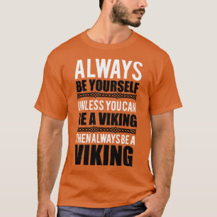 Camiseta Seja sempre você mesmo a não ser que possa ser um