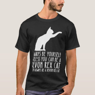 Camiseta Seja Sempre Você Mesmo E Seja Um Gato Devon Rex