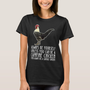 Camiseta Seja Sempre Você Mesmo E Seja Uma Galinha Campine