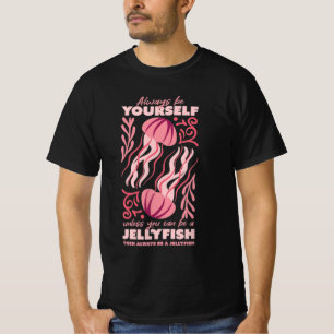 Camiseta Seja sempre você mesmo, ornamento de águas-vivas