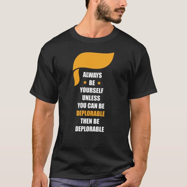Camiseta Seja sempre você mesmo seja sempre deplorável (Frente)