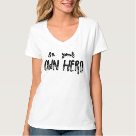 Camiseta Seja Seu Próprio Herói - Declaração de Auto-Empode