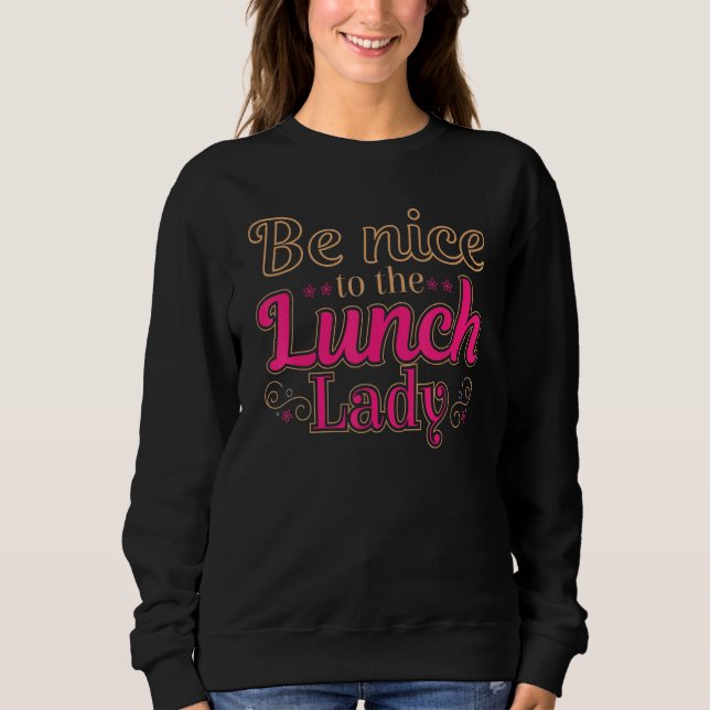 Camiseta Seja Simpático Com a Senhora da Comida Almoço Mulh (Frente)