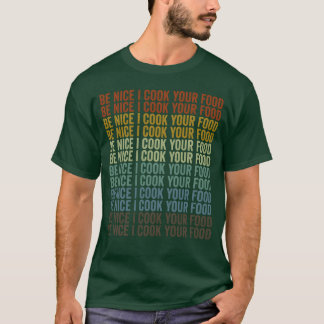 Camiseta Seja Simpático Eu Cozinho Sua Comida Chef Cozinhan