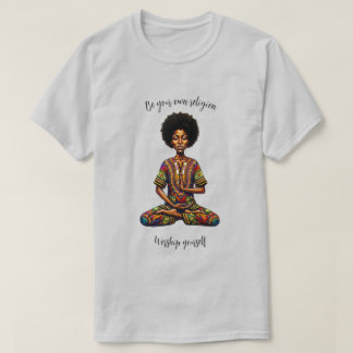 Camiseta Seja sua própria religião & adore a si mesmo