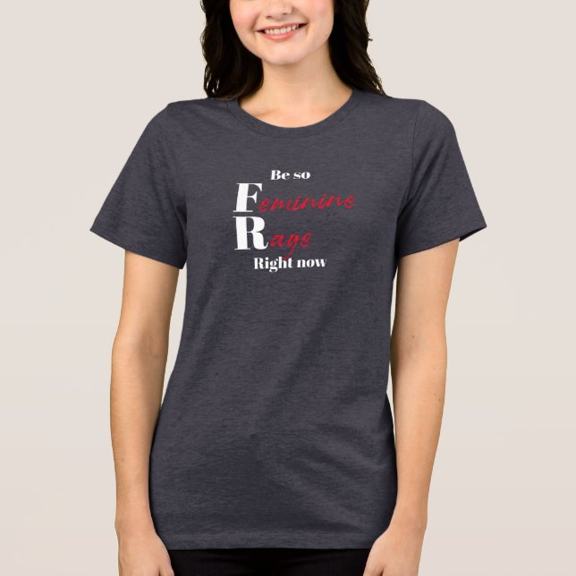 Camiseta Seja Tão Feminina Agora (Frente)