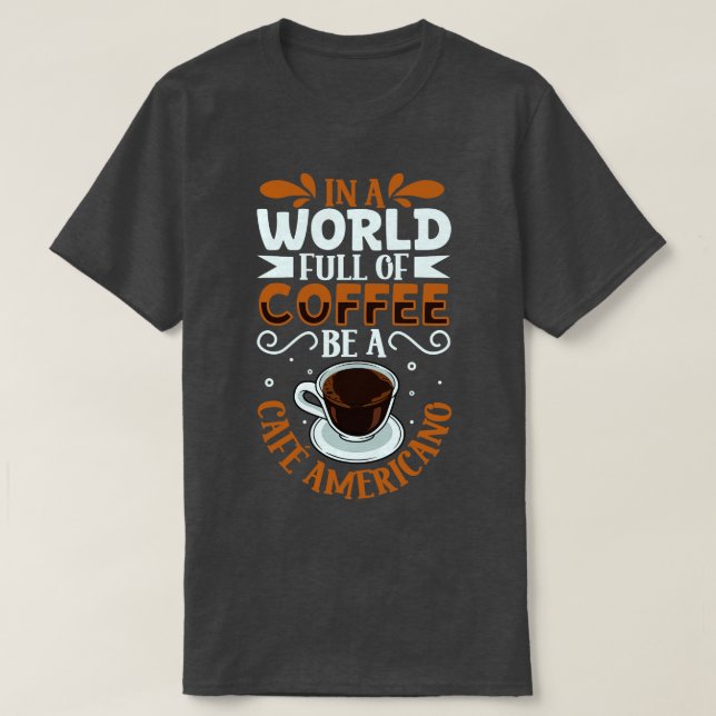 Camiseta Seja um amante de café Caf Americano (Frente do Design)