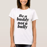 Camiseta Seja Um Amigo Não Um Torrão Anti-Bullying Seja gen<br><div class="desc">Seja um amigo, não um valentão. Design para a campanha anti-bullying escolar, inspiradora e motivacional. Legal mercadoria de conscientização para que estudantes e professores se levantem e se levantem contra os valentões. Inspire pessoas para serem gentis, tenham sempre empatia em amizade, apoiem e digam boas palavras aos seus amigos. presente...</div>