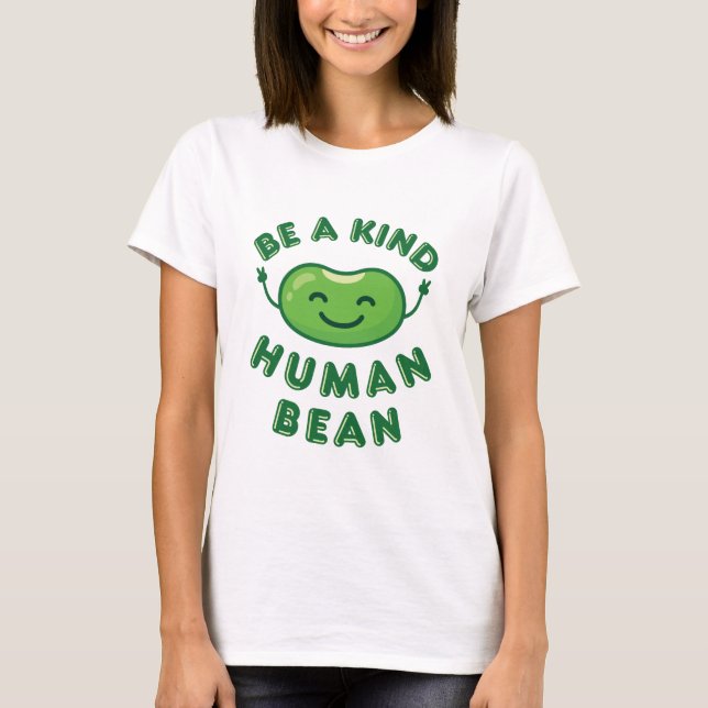 Camiseta Seja um bom bean humano Kawaii Cute (Frente)