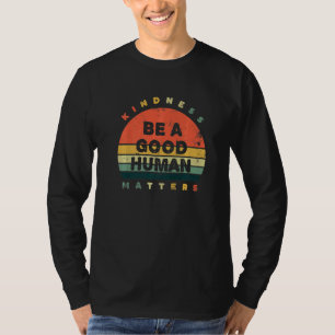Camiseta Seja Um Bom Bem Humano Importa