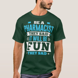 Camiseta Seja Um Farmacêutico, Disseram Que Seria Divertido