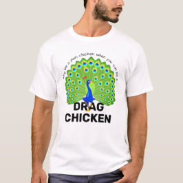 Camiseta Seja um Galinha Arrasta! Engraçado Drag Queen Peac