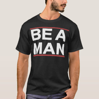 Camiseta Seja Um Homem - Bostonbeaman