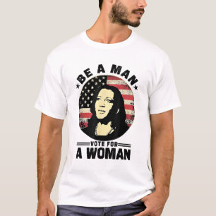 Camiseta Seja Um Homem Vote Numa Mulher Vote Harris 2024 Ka