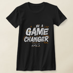 Camiseta Seja um Jogo Changer 2025