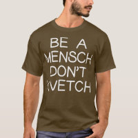 Seja um Mensch Não Kvetch Yiddish Judeu Humor Hanu