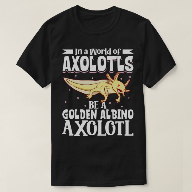 Camiseta Seja um Ouro Albino Axolotl (Frente do Design)
