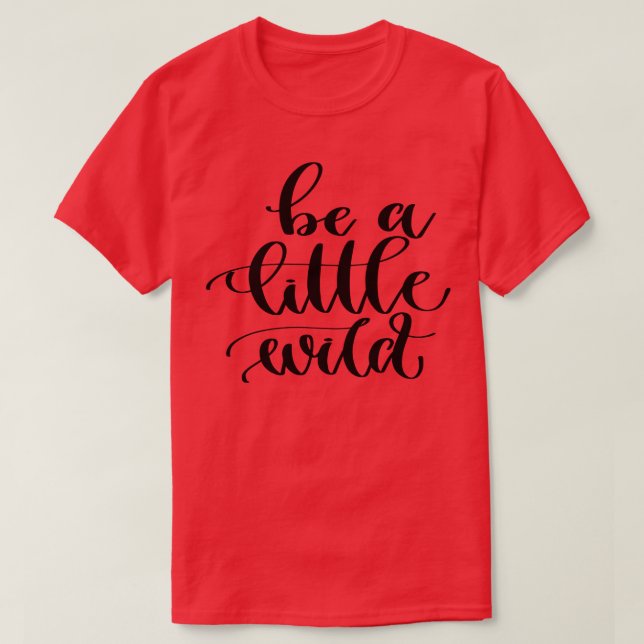 Camiseta Seja Um Pouco Selvagem (Frente do Design)