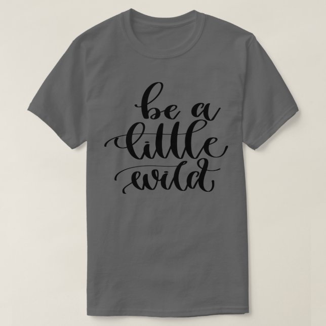 Camiseta Seja Um Pouco Selvagem (Frente do Design)