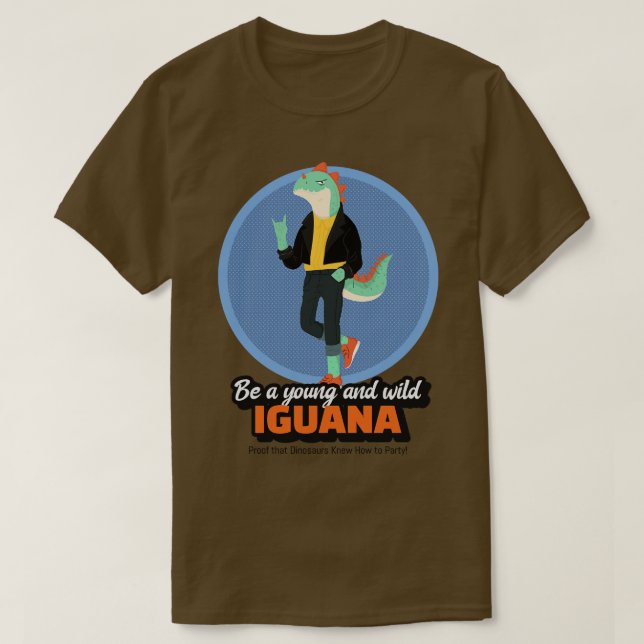 Camiseta Seja uma jovem e selvagem Iguana Prova de que Dino (Frente do Design)